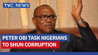 VIDEO: Peter Obi Task Nigerians To Shun Corruption