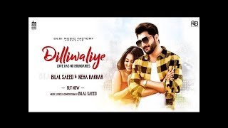 Official Video I DilliWaliye | Bilal Saeed | Neha Kakkar | Latest Punjabi Songs 2018