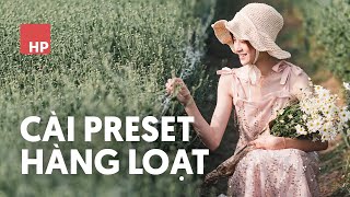 Cách cài thêm nhiều Preset cùng lúc vào Camera Raw và Lightroom