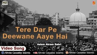 Tere Dar Pe Deewane Aaye Hai | Aslam Akram Sabri | Khwaja | Dargah Qawwali 2016 | Indian Qawwali