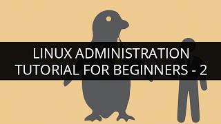Linux Administration Tutorial - 2 | Linux Administration Training | Edureka