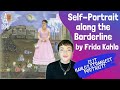 Is this Frida Kahlo's strangest self-portrait? | Self-Portrait Along the Borderline