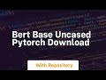 bert base uncased pytorch download
