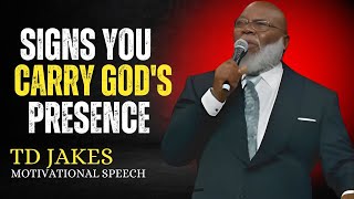 SIGNS YOU CARRY GOD'S PRESENCE|T.D.JAKES| MOTIVATIONAL SPEECH