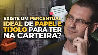 FIIs de PAPEL x TIJOLO: Qual a porcentagem ideal para a sua carteira? 🤔