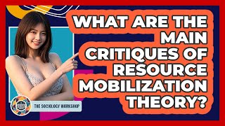 What Are The Main Critiques Of Resource Mobilization Theory? - The Sociology Workshop