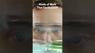 Kinds of Work That Excite ESTP #estppersonalitytype #estp #estppersonality