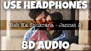 Rab Ka Shukrana - Jannat 2 | Mohit Chauhan | 8D Audio - U Music Tuber 🎧