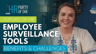 Future of HR: Benefits and Challenges of Employee Surveillance Tools