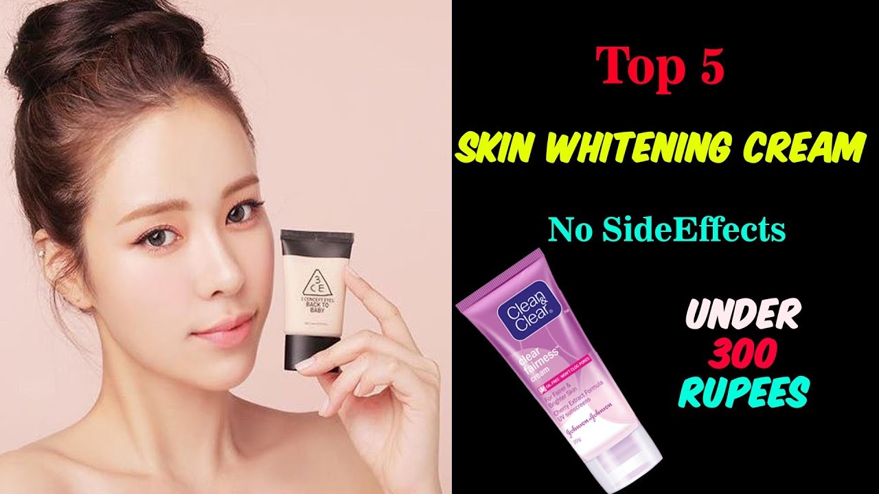 Top 5 Skin Whitening Cream Without Side Effects Under 300 To 500 - YouTube