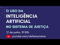 O uso da inteligência artificial no sistema de justiça