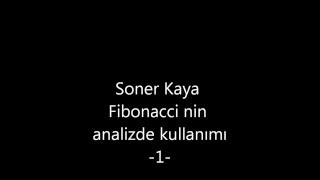 Soner Kaya ile Fibonacci Kullanımı -1-  Soner Kaya   ssstrdesk@gmail.com