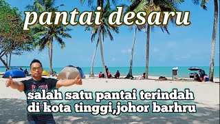 PANTAI DESARU||ANTARA PANTAI TERCANTIK YANG ADA DI KOTA TINGGI JOHOR BAHRU MALAYSIAN