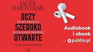 Oczy szeroko otwarte. Jacek Bartosiak. Audiobook PL [Polityka]