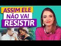 Faça Ele Te Desejar! | Especialista em Conquista | Luiza Vono