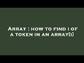 Array : how to find i of a token in an array[i]