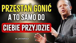 Zrelaksuj się i przestań chcieć, A TO OSIĄGNIESZ – Joe Dispenza