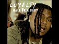 LOYALTYBGM -Half on a baby (official audio)