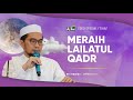 Meraih Lailatul Qadr - Ustadz Adi Hidayat