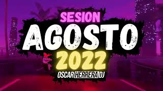 Sesion AGOSTO 2022 - VERANO 2022 (Oscar Herrera DJ) [Reggaeton, Comercial, Trap, Flamenco, Dembow]