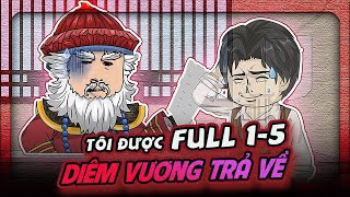 FULL Tập 01 - 05 | Tôi Được Diêm Vương Trả Về | HT Vietsub