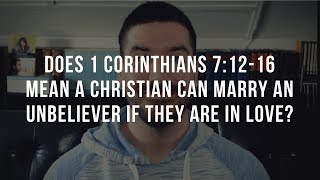 Does the Bible Say You Can Marry a Non-Christian in 1 Corinthians 7:12-16?
