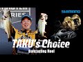 TAKU's Choice ~Baitcasting Reel~ 【伊藤巧が勝つためのベイトリール選択】