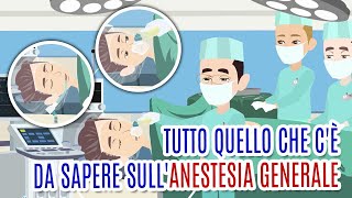 Tutto quello che c'è da sapere sull'ANESTESIA GENERALE