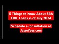 5 Things you need to know about SBA EIDL (July 2024).