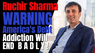 Market CRASH Coming? Ruchir Sharma's DIRE Warning for the U.S. Economy!