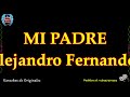 MI PADRE Alejandro Fernandez Pista Original Sin Voz - Karaoke