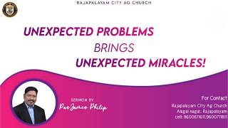 Unexpected Problems Brings Unexpected Miracles | Pas.James Philip | RJPM City AG Church