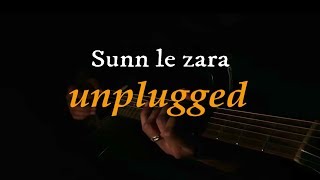 Sunn Le Zara UNPLUGGED |1921 |Arnab Dutt |Zareen Khan | Karan Kundra |Mahesh Bhatt