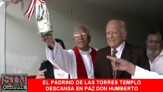 SINCENSURA HUANUCO.HUMBERTO MARTINEZ  MOROSINI,PADRINO DE LAS TORRES TEMPLO.