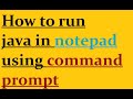 How to run java in notepad using command prompt