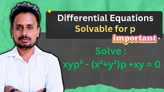 Solvable for p | Non Linear Differential Equations