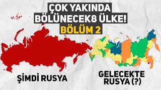 Çok Yakında BÖLÜNECEK 8 Ülke! | 2. Bölüm