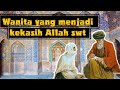 Kisah wanita yang menjadi kekasih Allah