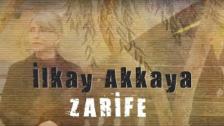 İlkay Akkaya - Zarife  (Official Lyric Video )