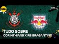 CORINTHIANS X RED BULL BRAGANTINO: ONDE ASSISTIR TRANSMISSÃO AO VIVO E HORÁRIO PELO BRASILEIRÃO