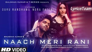 Naach Meri Rani Song Lyrics – Guru Randhawa Ft. Nora Fatehi