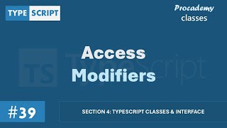 #39 Access Modifiers | TypeScript Classes & Interface | A Complete TypeScript Course