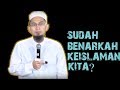 Apa Itu Islam? Sudah Benarkah Keislaman Kita ? || Ustadz Adi Hidayat Lc MA