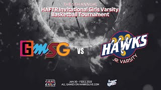 GIRLS VARSITY BASKETBALL TOURNAMENT 2025 - HAFTR JV vs GSMG   - 7:00PM - NEST