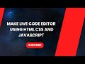 Make Live Code Editor Using HTML CSS And JavaScript | Online Code Editor Like CodePen #Html #css