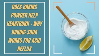 Does Baking Powder Help Heartburn - Why Baking Soda Works For Acid Reflux