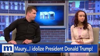 Maury...I idolize President Donald Trump! | The Maury Show