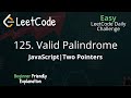125. Valid Palindrome | JavaScript | LeetCode | Blind 75