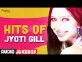 Hits Of Jyoti Gill | Jyoti Gill  | Audio Jukebox | Hit punjabi Songs | Priya Audio