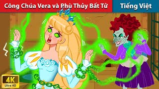 Công Chúa Vera và Phù Thủy Bất Tử 👩‍🦱 Truyện Cổ Tích Việt Nam | WOA - Fairy Tales Tiếng Việt